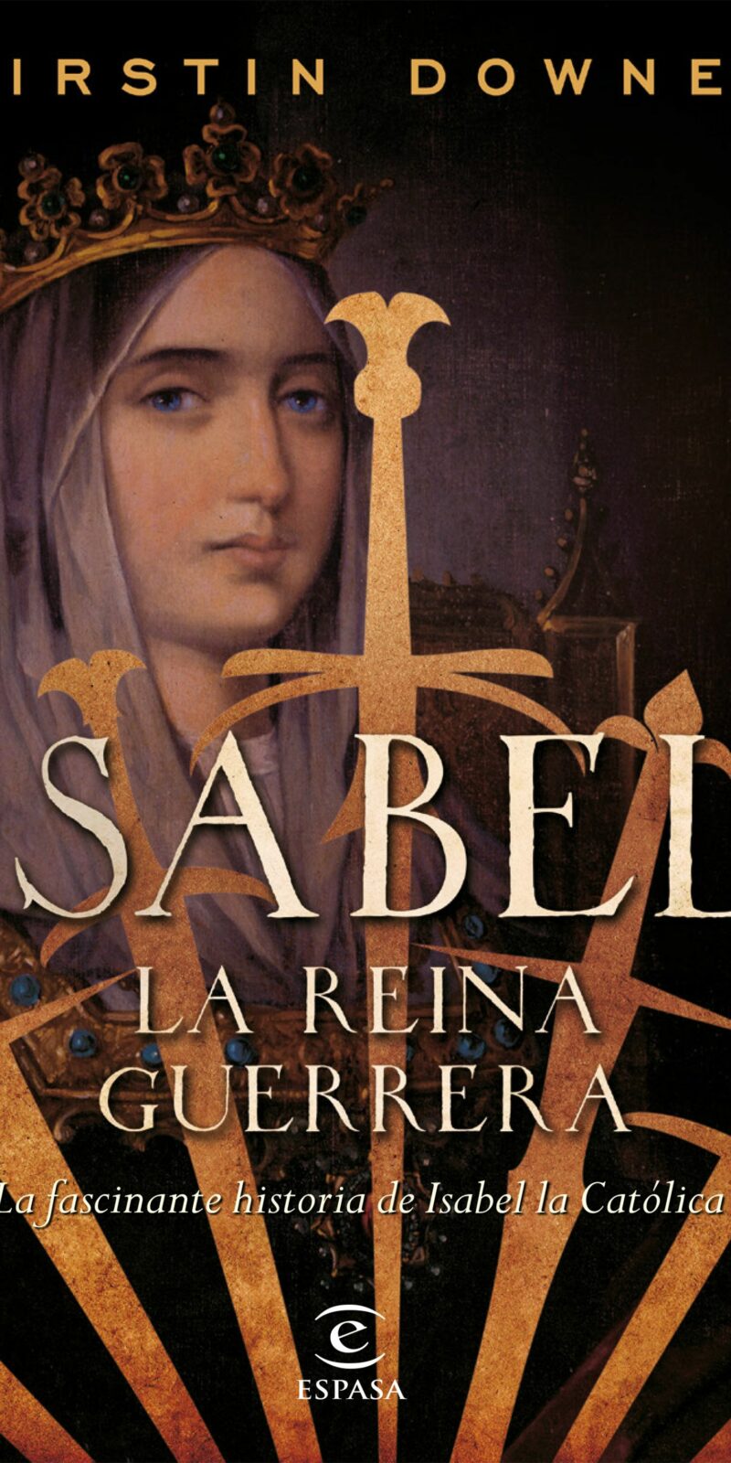Isabel, la reina guerrera La facinante historia de Isabel la Católica