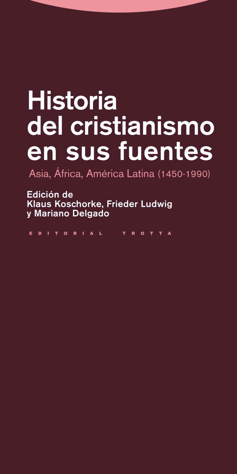 Historia del Cristianismo en sus fuentes. Asia, Africa, America Latina (1450-1990)
