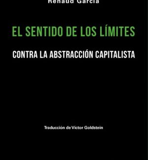 El sentido de los límites. Contra la abstracción capitalista