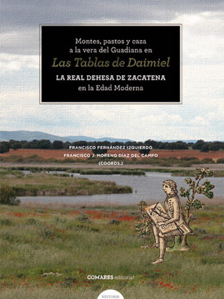 Montes, pastos y caza a la vera del Guadiana en las Tablas de Daimiel. La Real Dehesa de Zacatena en la Edad Moderna