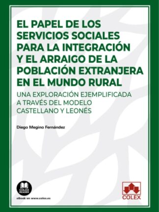 El papel de los servicios sociales para la integración y el arraigo de la población extranjera en el mundo rural. Una exploración ejemplificada a través del modelo castellano y leonés