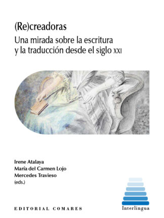 (Re)creadoras. Una mirada sobre la escritura y la traducción desde el siglo XXI