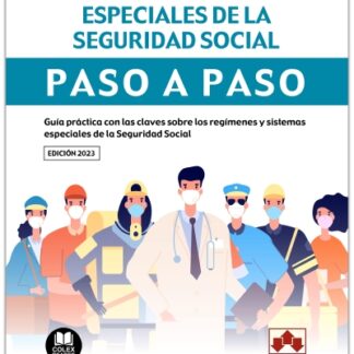 Regímenes y sistemas especiales de la Seguridad Social. Paso a paso. Guía práctica con las claves sobre los regímenes y sistemas especiales de la Seguridad Social