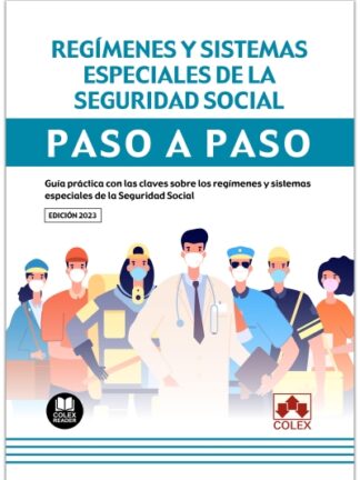 Regímenes y sistemas especiales de la Seguridad Social. Paso a paso. Guía práctica con las claves sobre los regímenes y sistemas especiales de la Seguridad Social