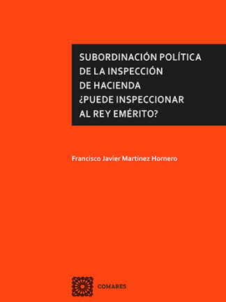 Subordinación política de la inspección de hacienda. ¿Puede inspeccionar al Rey Emérito?