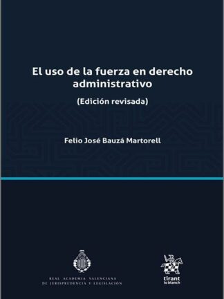 El uso de la fuerza en Derecho Administrativo (Edición revisada)