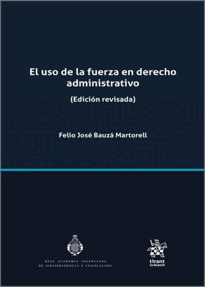 El uso de la fuerza en Derecho Administrativo (Edición revisada)