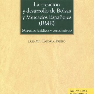 Creación y desarrollo de bolsas y mercados españoles (BME) (Aspectos jurídicos y corporativos)