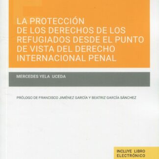 La protección de los derechos de los refugiados desde el punto de vista de derecho internacional penal