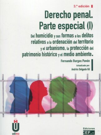 Derecho penal. Parte especial (I) 2023 Del homicidio y sus formas a los delitos relativos a la ordenación del territorio y el urbanismo, la protección del patrimonio histórico y el medio ambiente
