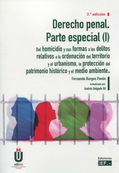 Derecho penal. Parte especial (I) 2023 Del homicidio y sus formas a los delitos relativos a la ordenación del territorio y el urbanismo, la protección del patrimonio histórico y el medio ambiente