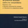 Consecuencias negociales de las prácticas desleales contra los consumidores. Relaciones entre el derecho contractual de consumo y el derecho de la competencia desleal