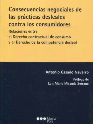 Consecuencias negociales de las prácticas desleales contra los consumidores. Relaciones entre el derecho contractual de consumo y el derecho de la competencia desleal