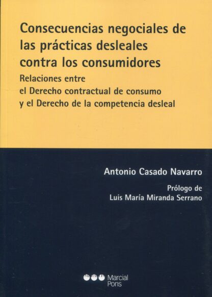 Consecuencias negociales de las prácticas desleales contra los consumidores. Relaciones entre el derecho contractual de consumo y el derecho de la competencia desleal