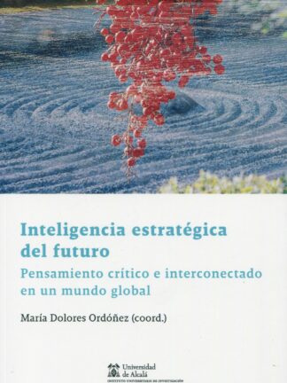 Inteligencia estratégica del futuro. Pensamiento crítico e interconectado en un mundo global