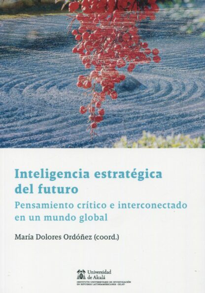 Inteligencia estratégica del futuro. Pensamiento crítico e interconectado en un mundo global