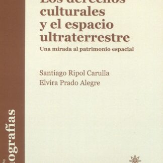 Los derechos culturales y el espacio ultraterrestre. Una mirada al patrimonio espacial