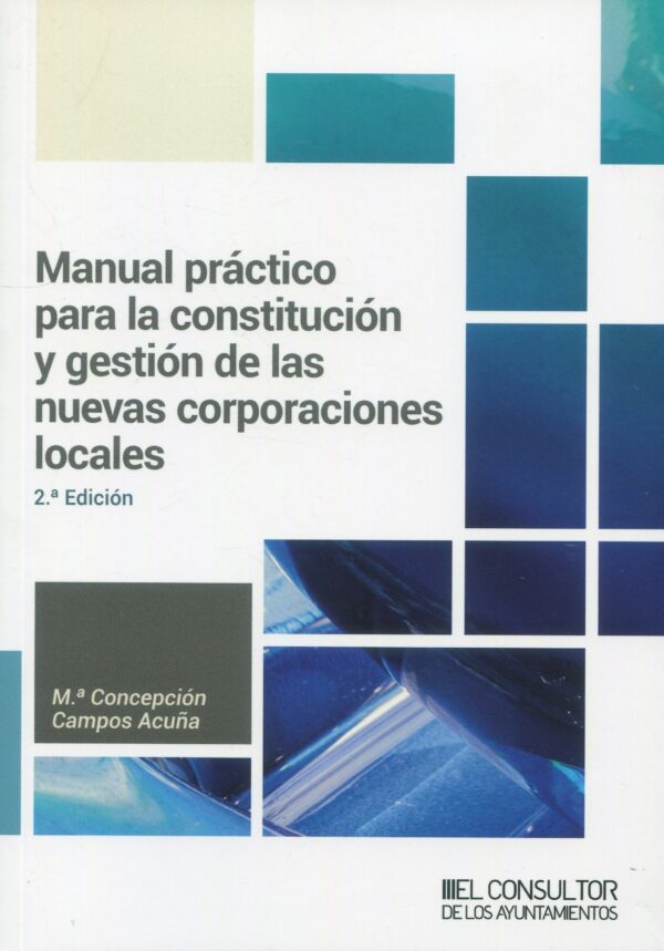 Manual práctico para constitución y gestión de nuevas corporaciones locales 9788470529207