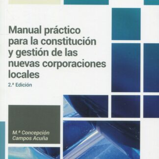 Manual práctico para la constitución y gestión de las nuevas corporaciones locales 2023