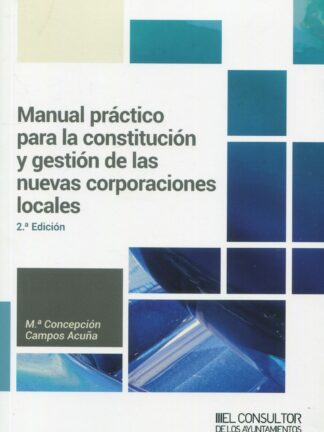 Manual práctico para la constitución y gestión de las nuevas corporaciones locales 2023