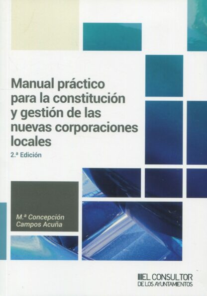 Manual práctico para la constitución y gestión de las nuevas corporaciones locales 2023