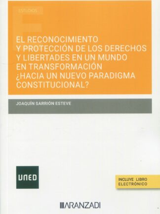 Reconocimiento y protección de los derechos y libertades en un mundo en transformación ¿Hacia un nuevo paradigma constitucional?