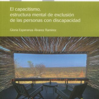 El capacitismo, estructura mental de exclusión de las personas con discapacidad