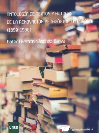 Antología de textos y autores de la renovación pedagógica en España (1850-1936)