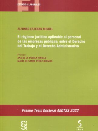 Régimen jurídico aplicable al personal de las empresas públicas: entre el derecho del trabajo y el derecho administrativo. Premio Tesis Doctorales AEDTSS 2022