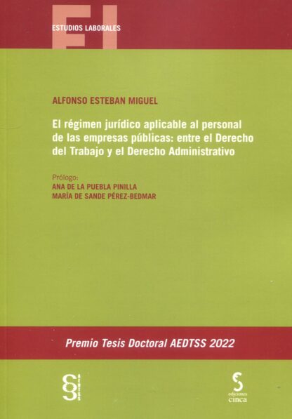 Régimen jurídico aplicable al personal de las empresas públicas: entre el derecho del trabajo y el derecho administrativo. Premio Tesis Doctorales AEDTSS 2022
