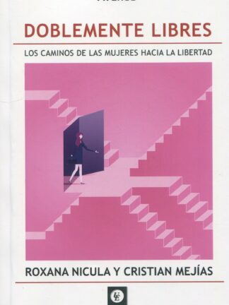 Doblemente libres. Los caminos de las mujeres hacia la libertad