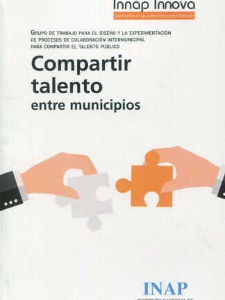 Compartir talento entre municipios. Grupo de trabajo para el diseño y la experimentación  de procesos de colaboración intermunicipal para compartir el talento público