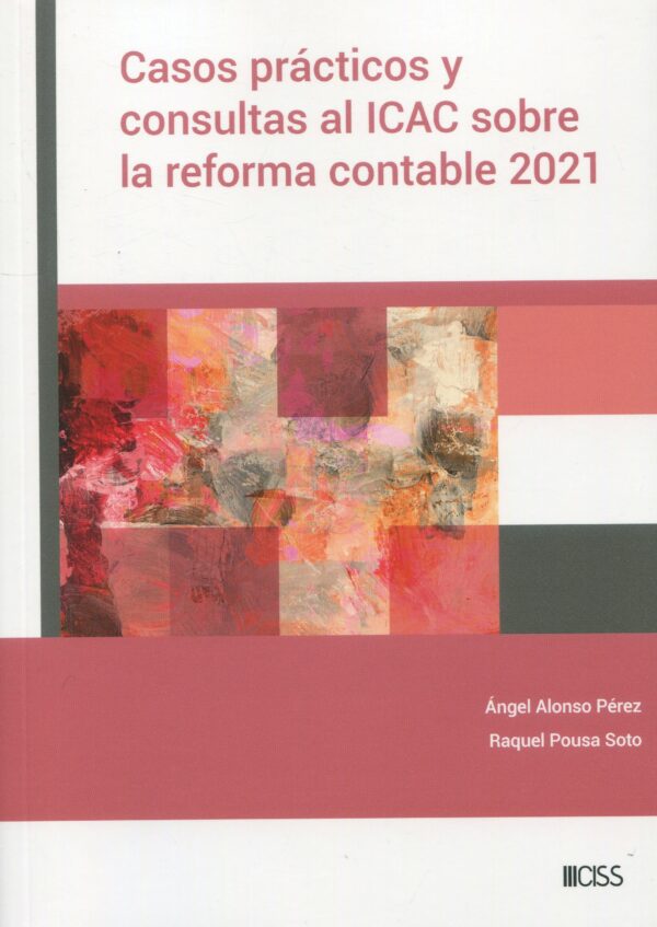 Casos prácticos y consultas al ICAC sobre la reforma contable 2021 9788499548029