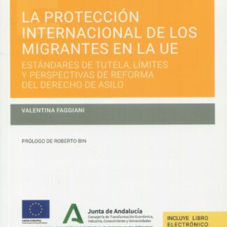 Protección internacional de los migrantes en la UE. Estándares de tutela, límites y perspectivas de reforma del derecho de asilo