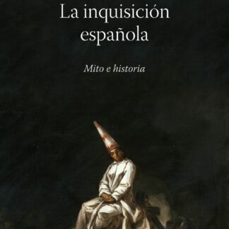 La Inquisición española. Mito e historia