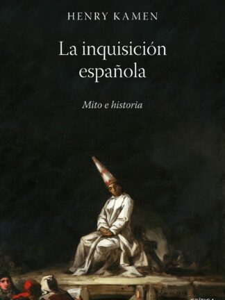 La Inquisición española. Mito e historia