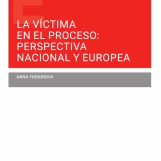La víctima en el proceso: perspectiva nacional y europea