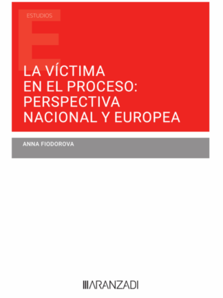 La víctima en el proceso: perspectiva nacional y europea