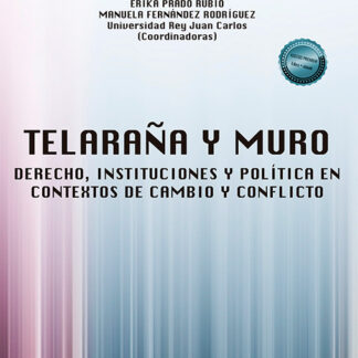 Telaraña y muro: derecho, instituciones y política en contextos de cambio y conflicto