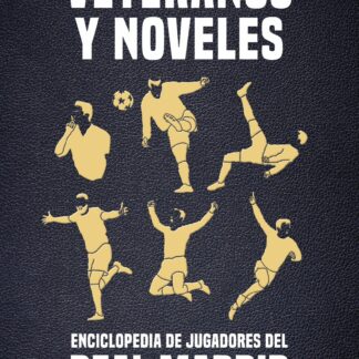 Veteranos y noveles. Enciclopedia de jugadores del Real Madrid