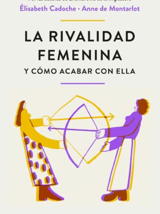 La rivalidad femenina y cómo acabar con ella