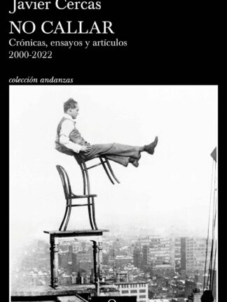 No callar. Crónicas, ensayos y artículos. 2000-2022