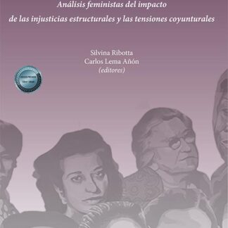 Mujeres y (des)igualdad de oportunidades. Análisis feministas del impacto de las injusticias estructurales y las tensiones coyunturales