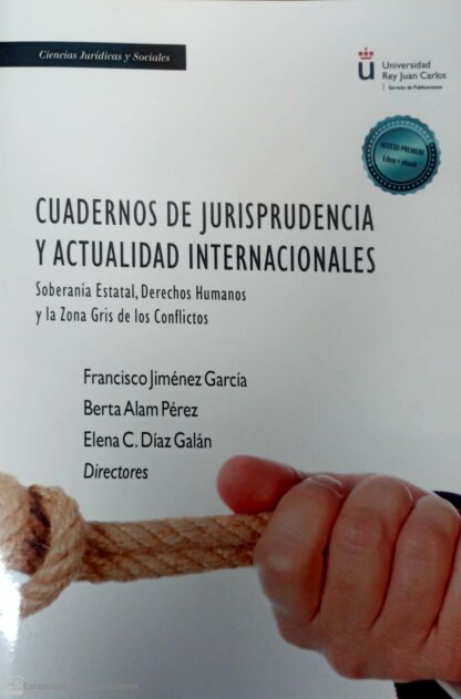 Cuadernos de jurisprudencia y actualidad internacionales. Soberanía Estatal, Derechos Humanos y la zona Gris de los Conflictos
