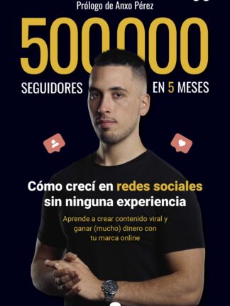 500.000 seguidores en 5 meses. Cómo crecí en redes sociales sin ninguna experiencia