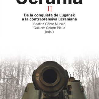 La guerra de Ucrania II De la conquista de Lugansk a la contraofensiva ucraniana El análisis estratégico de la segunda etapa de la invasión a Ucrania