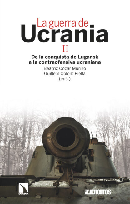 La guerra de Ucrania II De la conquista de Lugansk a la contraofensiva ucraniana El análisis estratégico de la segunda etapa de la invasión a Ucrania