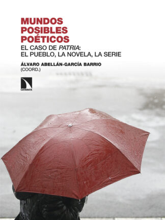 Mundos posibles poéticos El caso de Patria: el pueblo, la novela, la serie