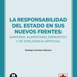 La responsabilidad del estado en sus nuevos frentes. Sanitario, alimentario, energético y de inteligencia artificial