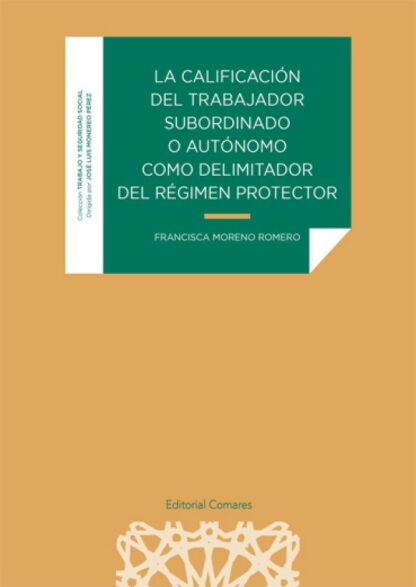 Calificación del trabajador subordinado o autónomo como delimitador del régimen protector